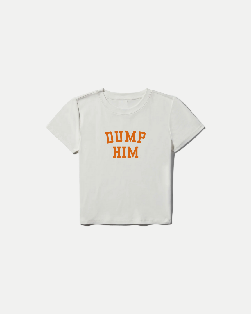 Dump Him Baby Tee